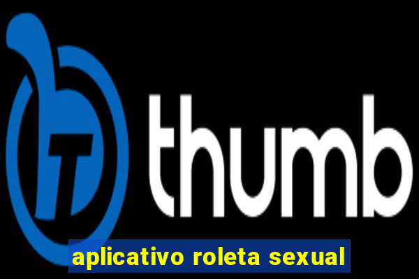 aplicativo roleta sexual